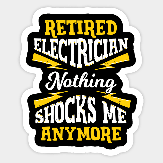 Retired Electrician Nothing Shocks Me Anymore Sticker by Dolde08